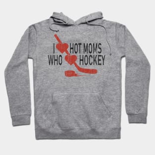 I Love Hot Moms Who Loves Hokey Hoodie